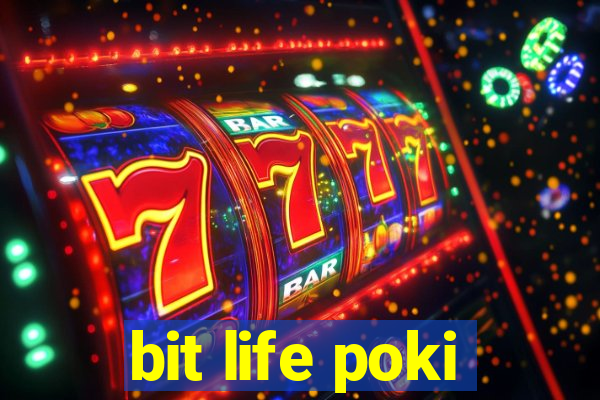 bit life poki